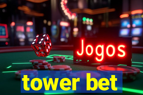 tower bet