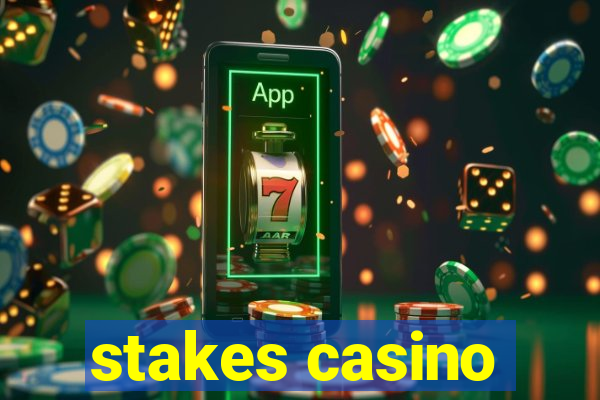 stakes casino