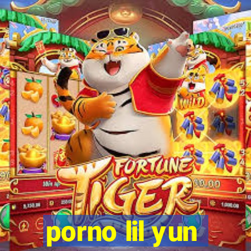 porno lil yun