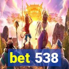 bet 538