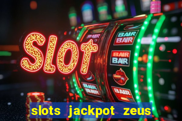 slots jackpot zeus akses awal