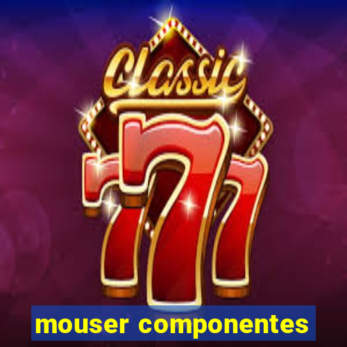 mouser componentes