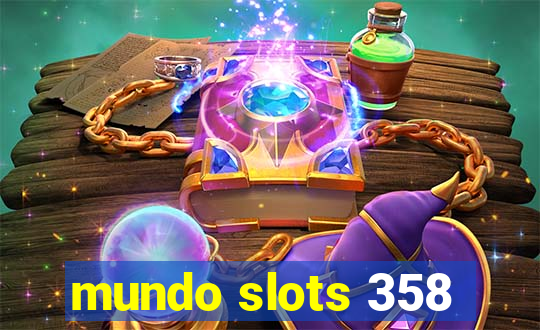 mundo slots 358