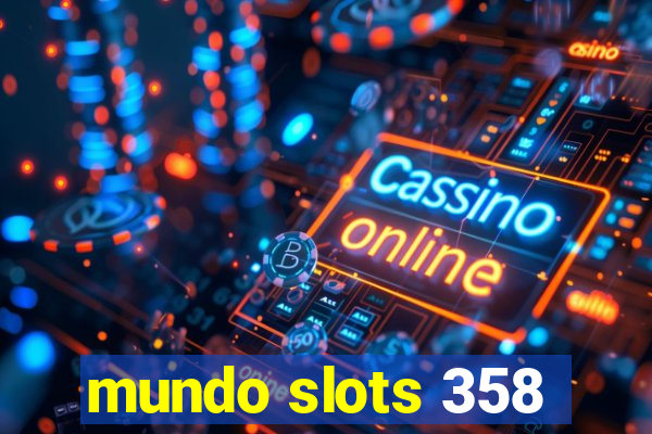 mundo slots 358