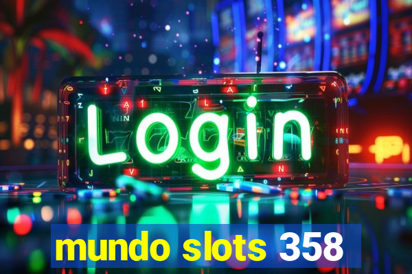 mundo slots 358