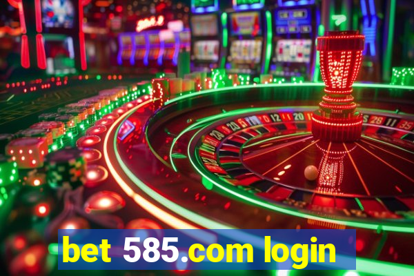 bet 585.com login