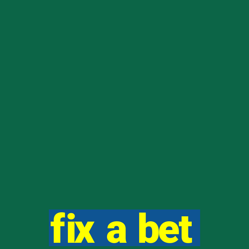 fix a bet