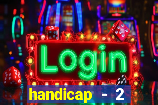 handicap - 2 resultado final