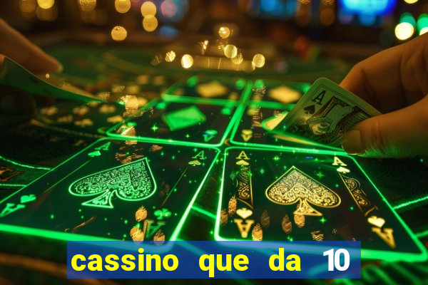 cassino que da 10 reais no cadastro