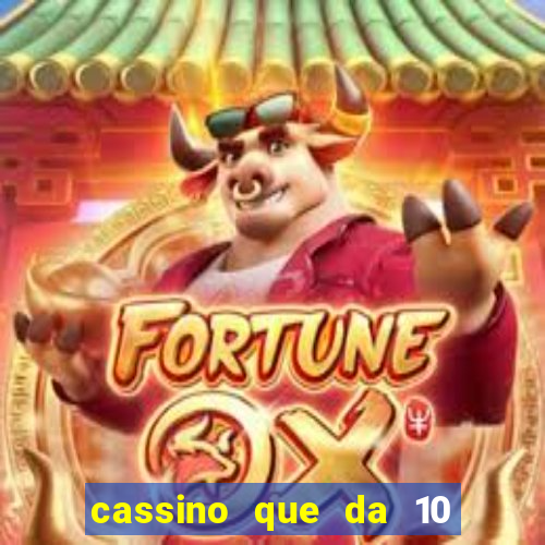 cassino que da 10 reais no cadastro