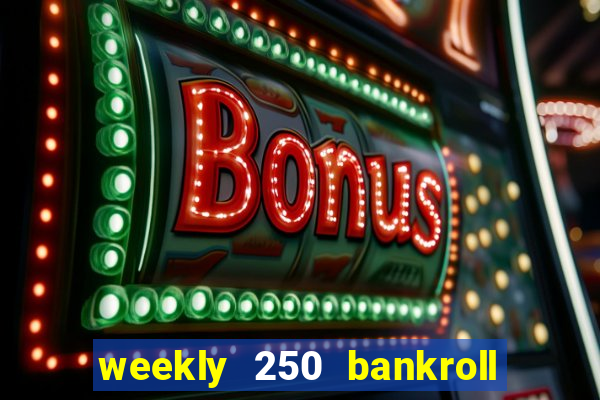 weekly 250 bankroll booster password