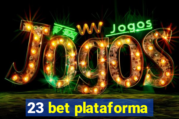 23 bet plataforma