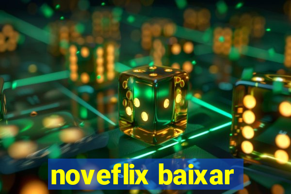 noveflix baixar