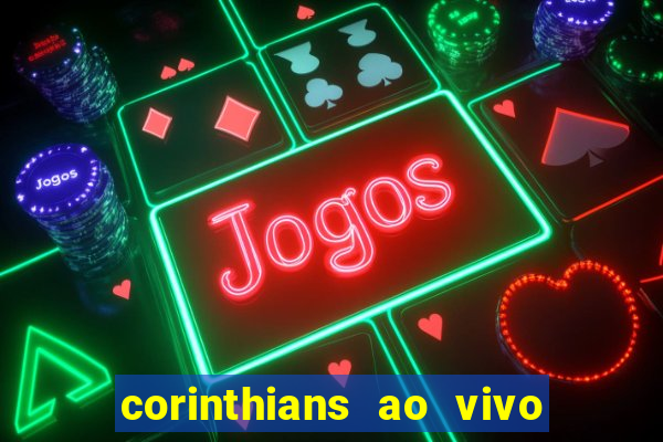 corinthians ao vivo multi multicanal