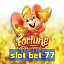 slot bet 77