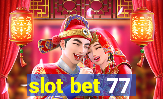 slot bet 77