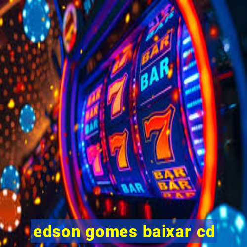 edson gomes baixar cd