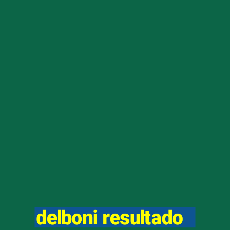 delboni resultado