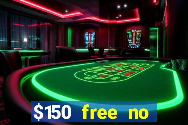 $150 free no deposit casino