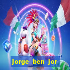 jorge ben jor fortuna estimada