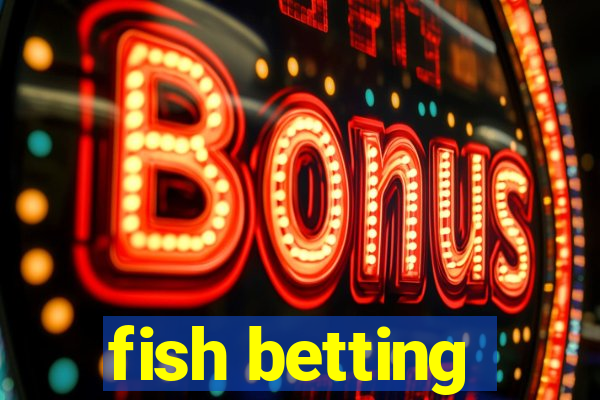 fish betting