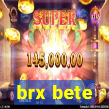 brx bete