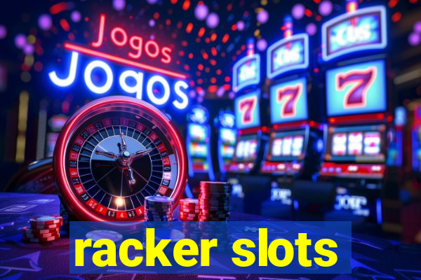 racker slots