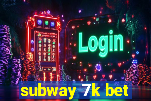 subway 7k bet