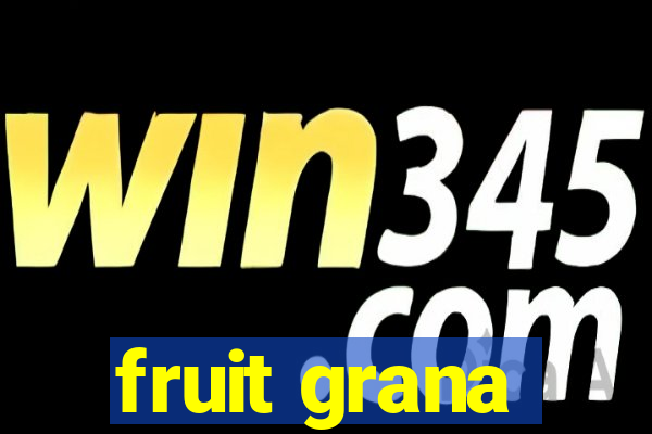 fruit grana