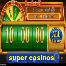 super casinos