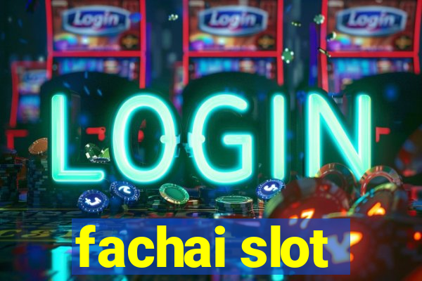 fachai slot