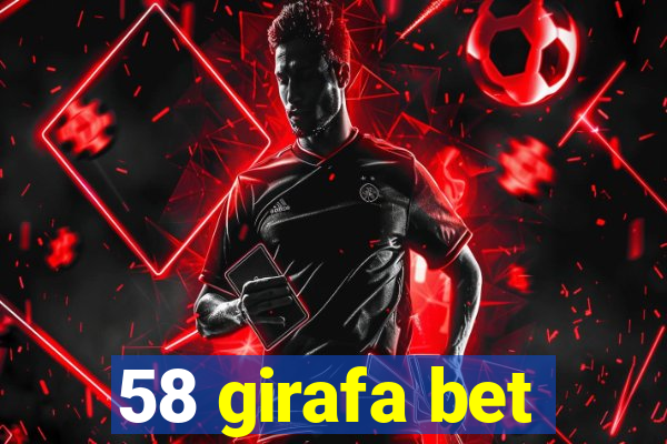 58 girafa bet