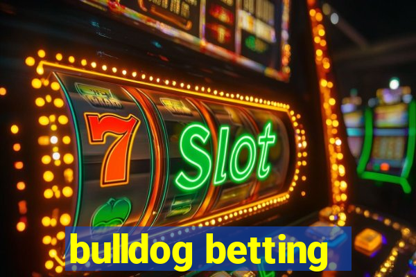 bulldog betting