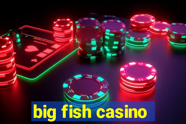 big fish casino