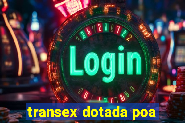 transex dotada poa