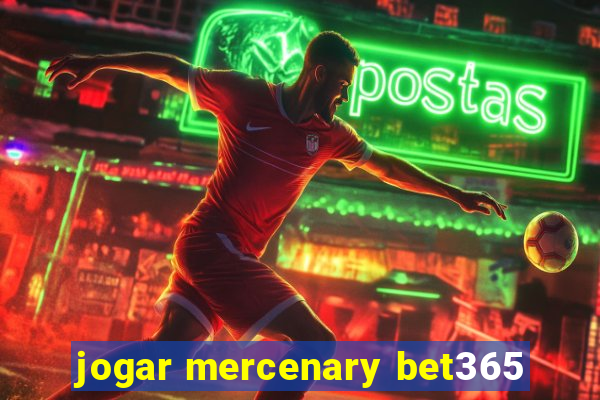 jogar mercenary bet365