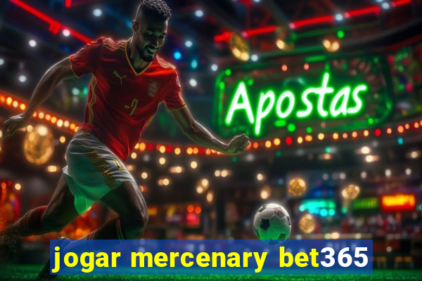 jogar mercenary bet365