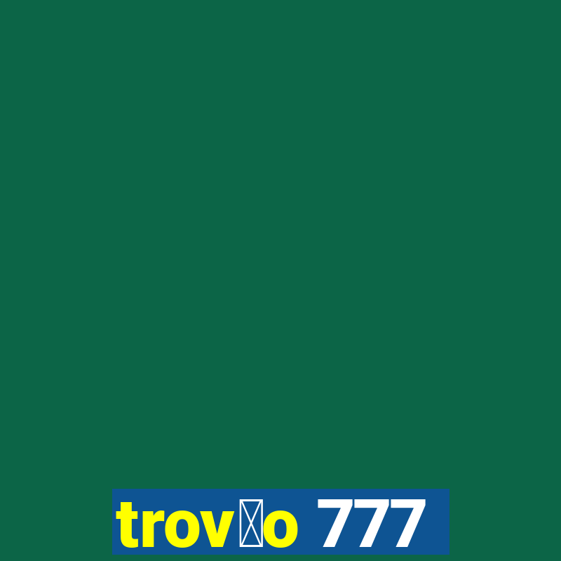 trov茫o 777