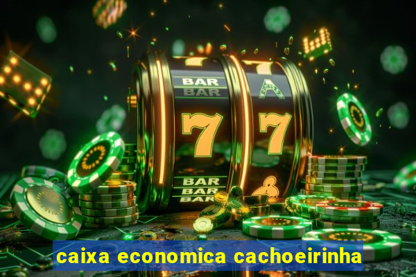 caixa economica cachoeirinha