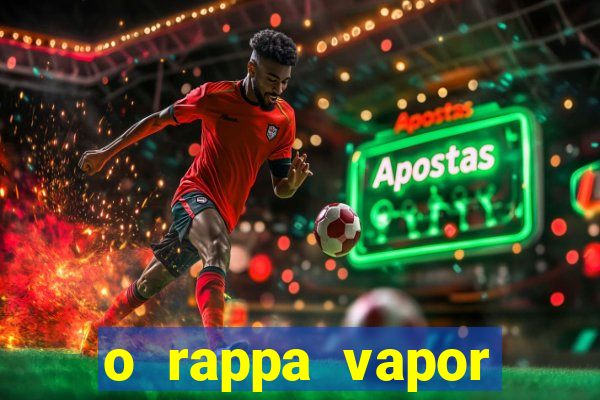 o rappa vapor barato letra