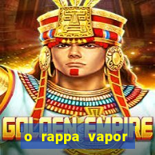 o rappa vapor barato letra