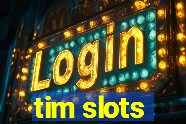 tim slots