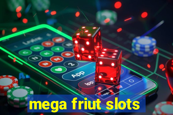 mega friut slots