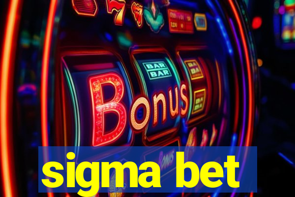 sigma bet