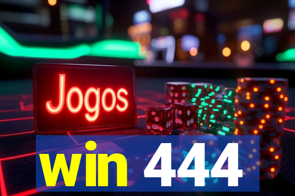 win 444