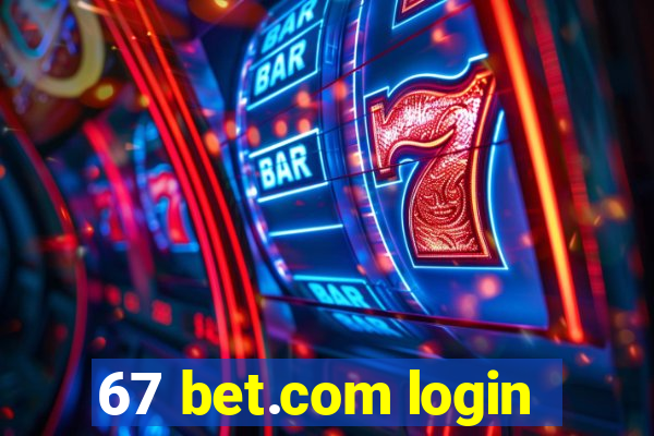 67 bet.com login