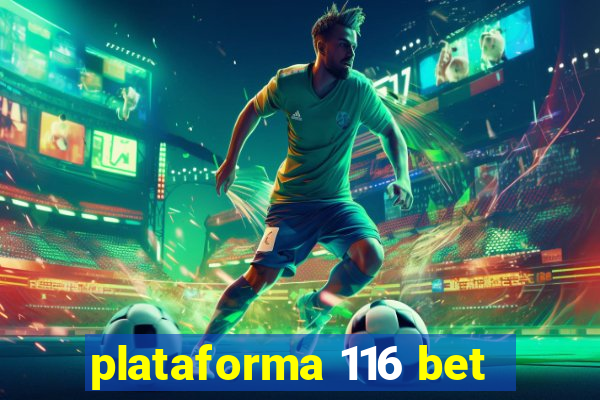 plataforma 116 bet