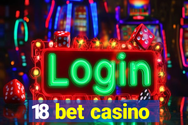 18 bet casino