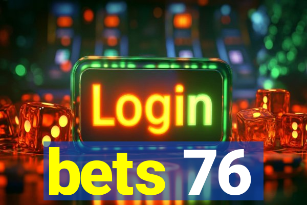 bets 76