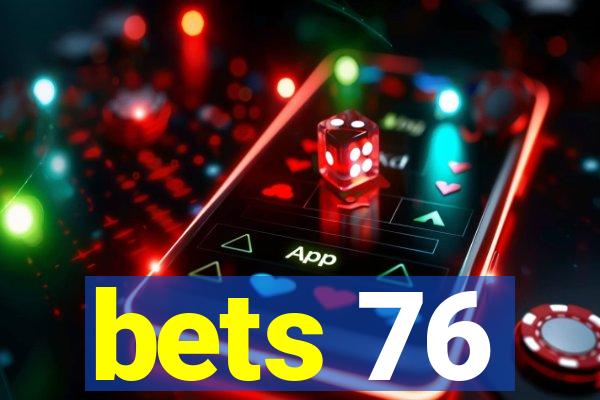 bets 76